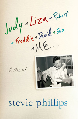 Judy & Liza & Robert & Freddie & David & Sue & me...: a memoir