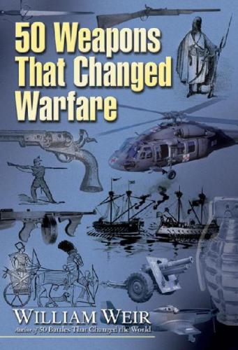 50 Weapons That Changed Warfare