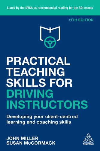 Practical Teaching Skills for Driving Instructors : Developing Your Client-Centred Learning and Coaching Skills.