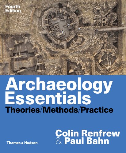 Archaeology essentials : theories, methods, practice