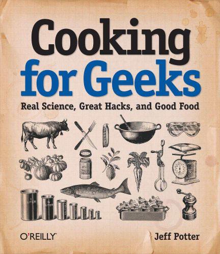 Cooking for geeks: real science, great hacks, and good food. - Includes index