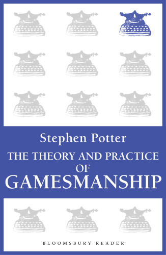 The Theory And Practice Of Gamesmanship ; Or