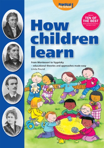 How Children Learn: From Montessori to Vygosky - Educational Theories and Approaches Made Easy