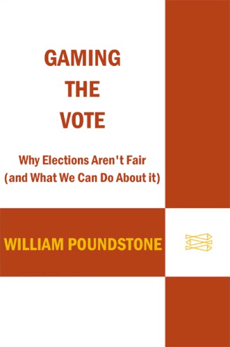 Gaming the vote: why elections aren't fair (and what we can do about it)