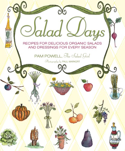 Salad days: recipes for delicious organic salads and dressings for every season