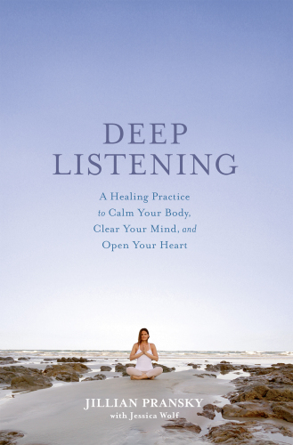 Deep listening: a healing practice to calm your body, clear your mind, and open your heart