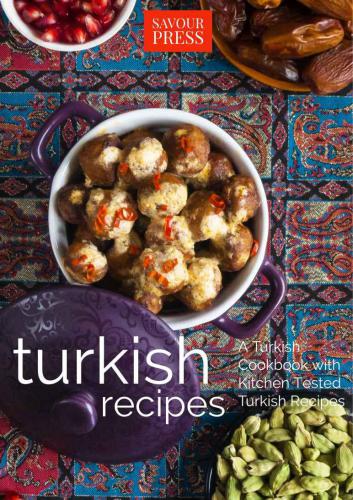 Turkish Recipes!: A Turkish Cookbook with Kitchen Tested Turkish Recipes