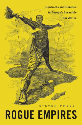 Rogue Empires Contracts and Conmen in Europe's Scramble for Africa
