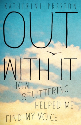 Out with it: how stuttering helped me find my voice