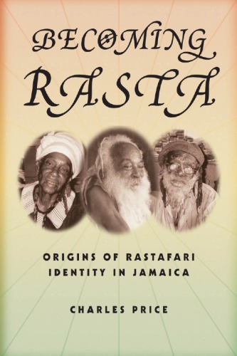 Becoming Rasta: origins of Rastafari identity in Jamaica