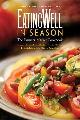 EatingWell in season: the farmers' market cookbook