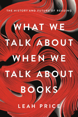 What we talk about when we talk about books: the history and future of reading