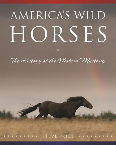 America's wild horses: the history of the western mustang