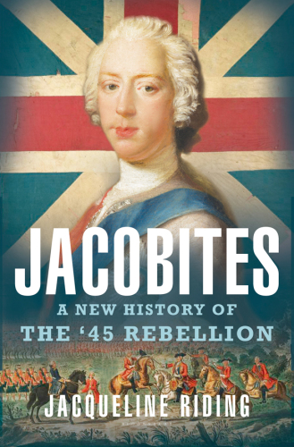 Jacobites: a new history of the '45 rebellion