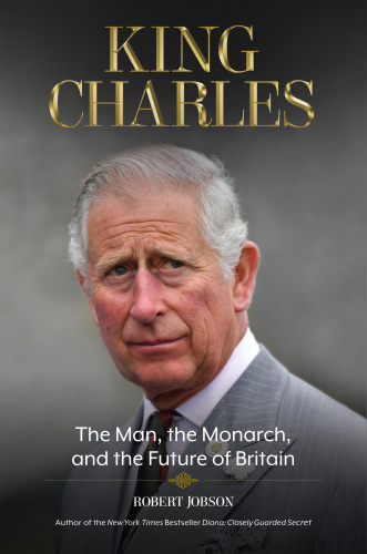 King Charles: the man, the monarch, and the future of Britain