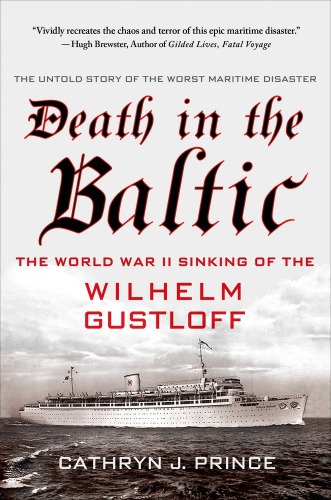 Death in the Baltic: the World War II sinking of the Wilhelm Gustloff