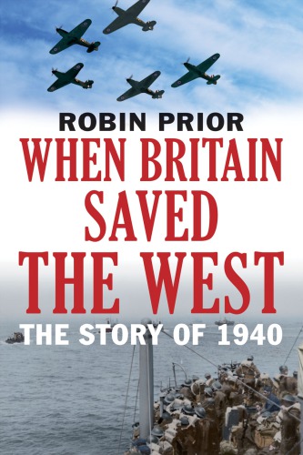 When Britain Saved The West: the Story of 1940