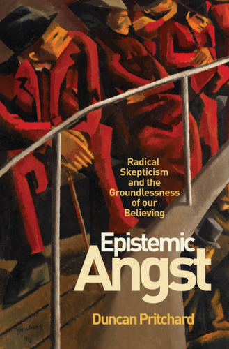 Epistemic angst: radical skepticism and the groundlessness of our believing