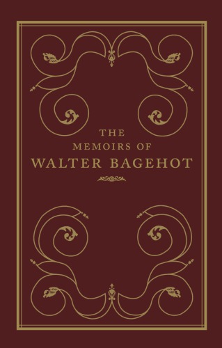 The memoirs of Walter Bagehot