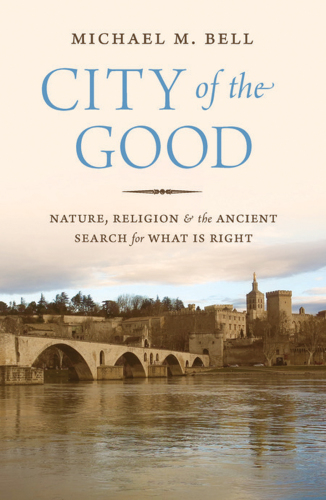 City of the Good Nature, Religion, and the Ancient Search for What Is Right