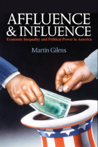 Affluence and Influence Economic Inequality and Political Power in America