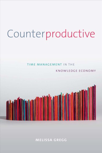 Counterproductive Time Management in the Knowledge Economy