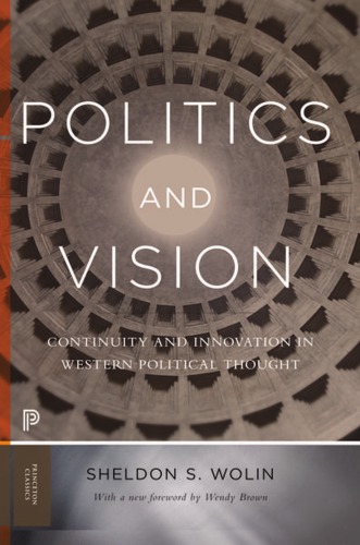 Politics and Vision Continuity and Innovation in Western Political Thought