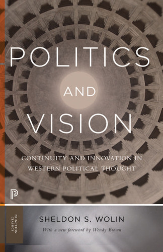 Politics and Vision Continuity and Innovation in Western Political Thought