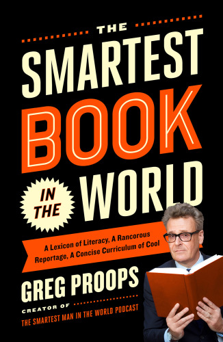 The smartest book in the world: a lexicon of literacy, a rancorous reportage, a concise curriculum of cool