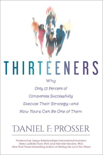 Thirteeners: why only 13 percent of companies successfully execute their strategy --and how yours can be one of them