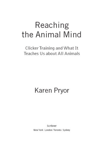 Reaching the animal mind: clicker training and what it teaches us about all animals