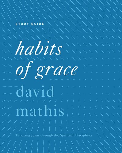 [Study Guide] Habits of Grace: Enjoying Jesus through the Spiritual Disciplines