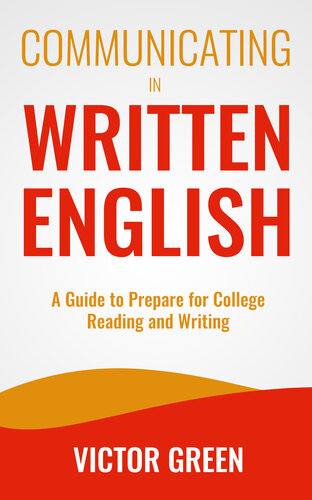 Communicating in Written English: A Guide to Prepare for College Level Reading and Writing