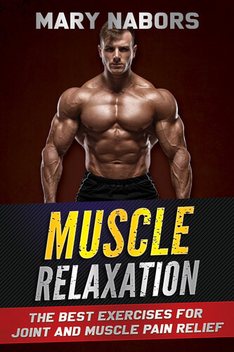 Muscle Relaxation: The Best Exercises for Joint and Muscle Pain Relief