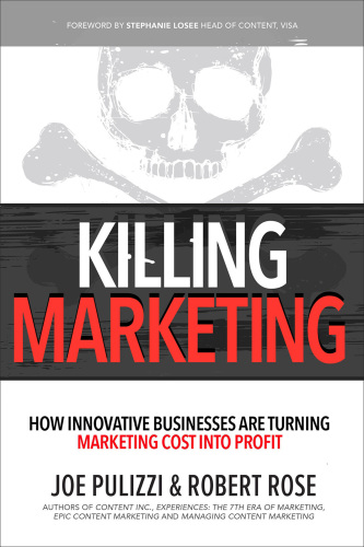 Killing marketing: how innovative businesses are turning marketing cost into profit