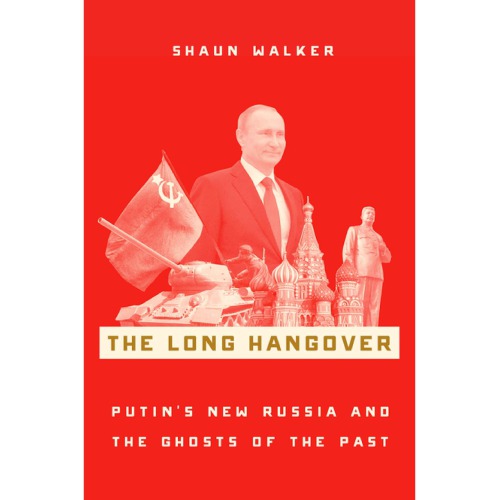 Long hangover: Putin's new russia and the ghosts of the past