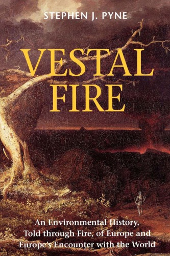 Vestal Fire: an Environmental History, Told through Fire, of Europe and Europe's Encounter with the World
