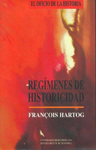 Regímenes de historicidad: presentismo y experiencias del tiempo