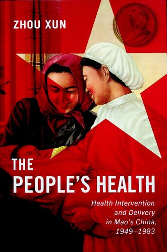The People's Health: Health Intervention and Delivery in Mao's China, 1949-1983 (Volume 2) (States, People, and the History of Social Change)