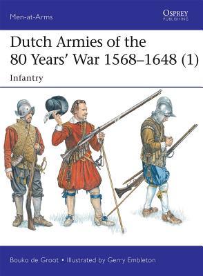 Dutch Armies of the 80 Years' War 1568-1648 (1): Infantry