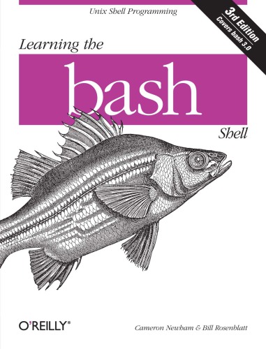 Learning the bash shell: Includes index