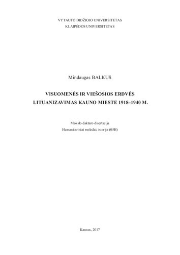 Visuomenės ir viešosios erdvės lituanizavimas Kauno mieste 1918-1940 m. : daktaro disertacija