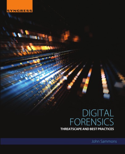 Digital forensics: threatscape and best practices