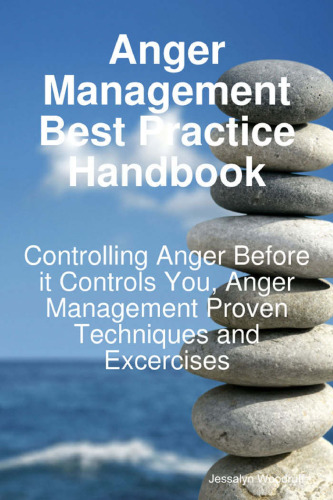 Anger Management Best Practice Handbook: Controlling Anger Before it Controls You, Anger Management Proven Techniques and Excercises
