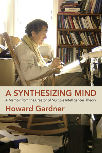 A Synthesizing Mind:  A Memoir from the Creator of Multiple Intelligences Theory
