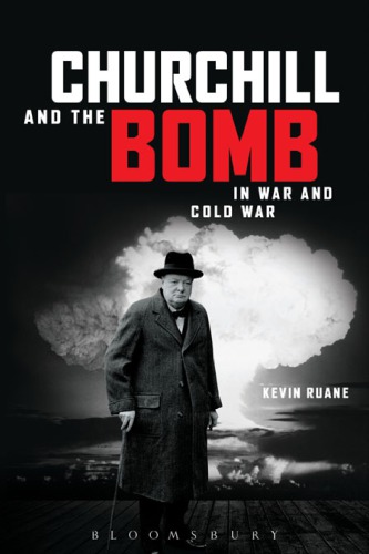 Churchill and the bomb in war and Cold War