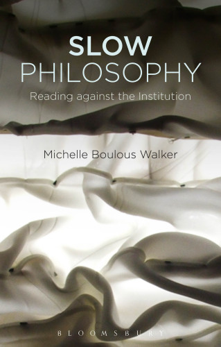 Slow philosophy: reading against the institution