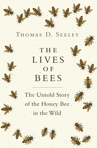 The lives of bees: the untold story of the honey bee in the wild