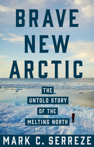 Brave new Arctic: the untold story of the melting North