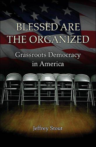Blessed Are the Organized: Grassroots Democracy in America
